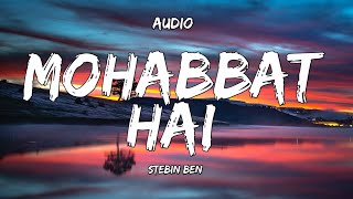 Audio :- Mohabbat Hai ( Audio Track ) Stebin Ben | Hina Khan , Shaheer Sheikh | Jeet Ganguly