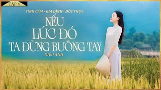 Tiểu Thuyết - NẾU LÚC ĐÓ TA ĐỪNG BUÔNG TAY [TẬP 4] - Tiểu Thuyết Tình Cảm Ngọt Ngào