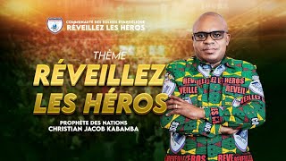 REVEILLEZ LES HEROS : DIMACNHE 02/02/2025 AVEC LE PROPHETE  CHRISTIAN JACOB KABAMBA