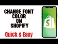 HOW TO CHANGE FONT COLOR ON SHOPIFY