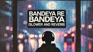 Bandeya Rey Bandeya | Motivate Your Soul | (Slower + Reverb) #umeed #neet #arijitsingh #tseries #jee