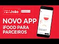 Conheça o novo app iFood para Parceiros