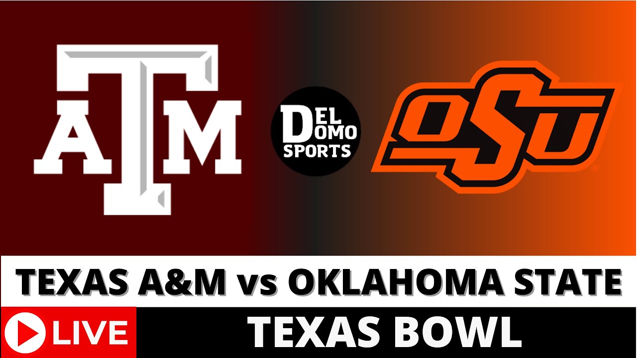 TEXAS A&M VS OKLAHOMA STATE LIVE - NCAAF Texas Bowl Game Score Dec 27 ...