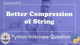 Better Compression of String | Python Interview Questions | Data Engineer Interview Question | FAANG