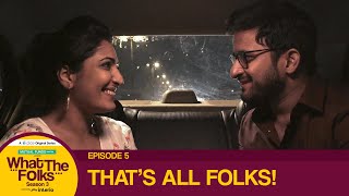 Dice Media | What The Folks (WTF) | Web Series | S03E05 - That's All Folks | Season Finale