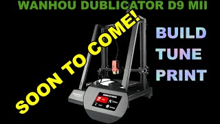 Wanhao Duplicator D9 Mark 2 Coming soon