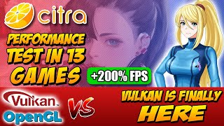 CITRA | Vulkan is Finally HERE | OpenGL vs Vulkan  - Test in 13 Games