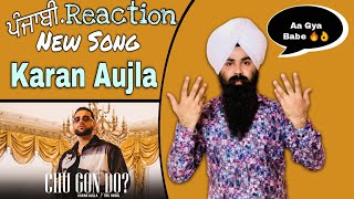KARAN AUJLA : Chu Gon Do ? | Punjabi Reaction | Tru-Skool | Rupan Bal | New Punjabi Song 2021
