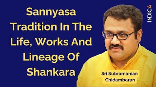 Sannyasa Tradition In The Life, Works And Lineage Of Shankara | Sri Subramanian Chidambaran