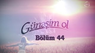 Günəşim ol (44-cü bölüm)