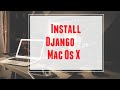 1 how to Install Django Mac Os X ?
