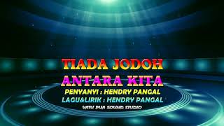 TIADA JODOH ANTARA KITA~HENDRY PANGAL(music arrangement by Ekamart) video by Carlvaru production