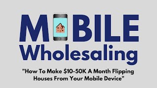 Mobile Wholesaling | Learn How To Flip Houses Virtually From Your Mobile Device