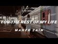Maher Zain - For The Rest Of My Life -  slowed + reverb but at the train station