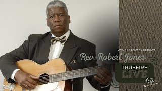 TrueFire Live: Rev. Robert Jones - Blues Traditions