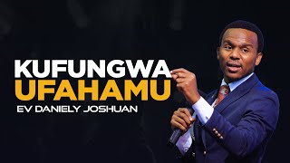 KUFUNGWA UFAHAMU || EV DANIELY JOSHUAN