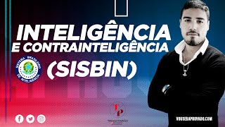 INTELIGÊNCIA E CONTRAINTELIGÊNCIA - SISTEMA BRASILEIRO DE INTELIGÊNCIA (SISBIN)