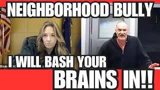 Judge Disanto PUTS THE DANGEROUS BULLY NEIGHBOR IN HIS PLACE!