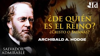 CRISTO o SATANÁS: ¿De quién es el REINO? 👑 ▶ Archibald Alexander Hodge