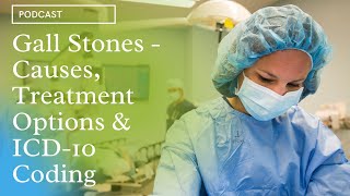 Gall Stones – Causes, Treatment Options and ICD-10 Coding | Medical Codes | Medical Billing