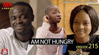 Am Not Hungry (Mark Angel Comedy) (Episode 215)