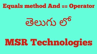 Difference between Equal Operator and Equals Method in java(Telugu)