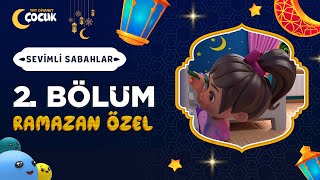 Sevimli Sabahlar | 2. Bölüm | Beberuhi'ye Ne Oldu? | Ramazan Özel 🌙