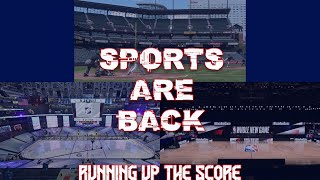 Sports Are Back! | Running Up The Score (7/30/20)