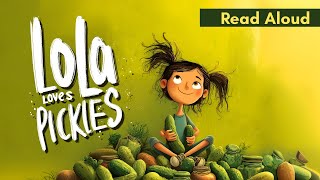 Lola Loves Pickles - Read Aloud (Ages 3 - 7)
