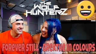 FOREVER STILL - Breathe In Colours (OFFICIAL MUSIC VIDEO) THE WOLF HUNTERZ Reactions