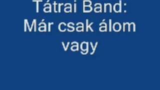 Tátrai Band: Már csak álom vagy