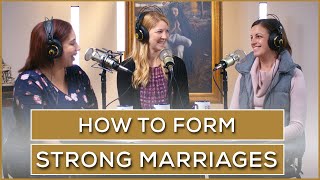 How to Form Strong Marriages | Episode 13