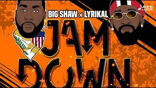 Big Shaw Ft. Lyrikal - Jam Down \