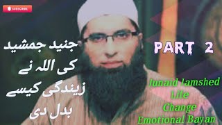 Junaid Jamshed Life Change Emotional Bayan Part-2 Junaid Jamshed Gana Bajana Chode Allah Raste Me ay