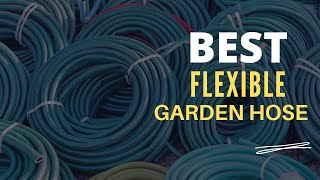 ⭕ Top 5 Best Flexible Garden Hose 2023 [Review and Guide]