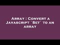 Array : Convert a Javascript `Set` to an array
