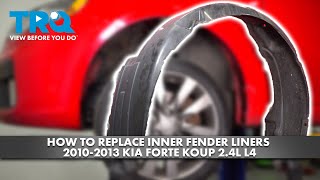 How to Replace Inner Fender Liners 2010-2013 Kia Forte Koup