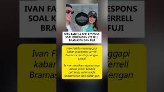 Kedekatan Verrell Bramasta dan Fuji, Ini Tanggapan Ivan Fadilla