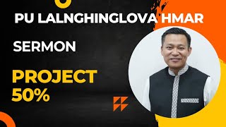 Pu Lalnghinglova Hmar (Tetea Hmar) Sermon | Ainawn Veng Branch KṬP | PROJECT 50% | 17-06-2024