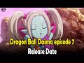 Dragon Ball Daima episode 7 release date