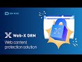 Introduction to Web-X DRM (Web content protection solution)