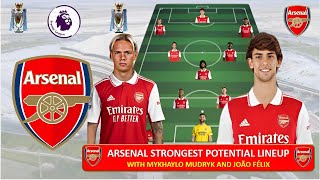 Arsenal Strongest Potential Lineup in 2023 with Transfer Targets Mykhaylo Mudryk and João Félix