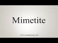 How To Say Mimetite