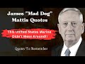 Famous James Mattis Quotes - This Marine Didn't Mess Around