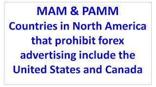 MAM \u0026 PAMM | North America that prohibit forex advertising include the United States and Canada