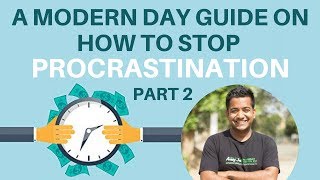 How To Stop Procrastination - A Modern Day Guide by Roman Saini Part 2