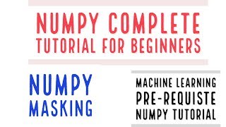 Numpy Complete Tutorial For Machine Learning |Numpy Masking Complete Tutorial|Part:15