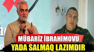 Mübariz İbrahimovu yada salmayanlar Qasım Süleymani deyir