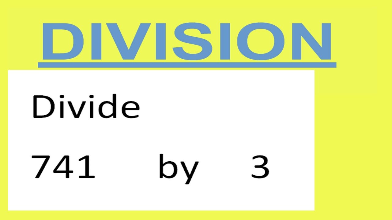 Divide 741 By 3 Youtube
