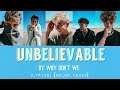 Unbelievable - Why Don't We (LYRICS [Color Coded]